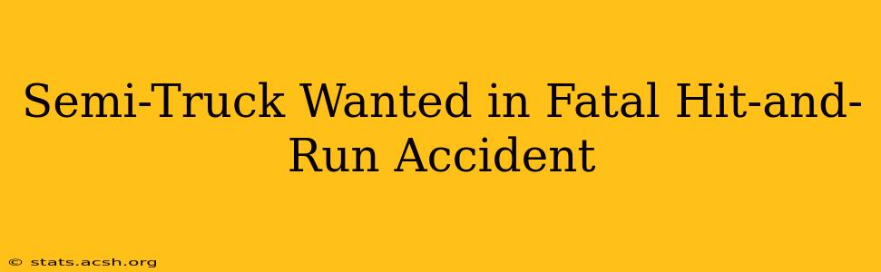 Semi-Truck Wanted in Fatal Hit-and-Run Accident