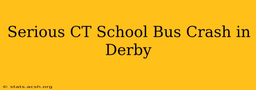 Serious CT School Bus Crash in Derby