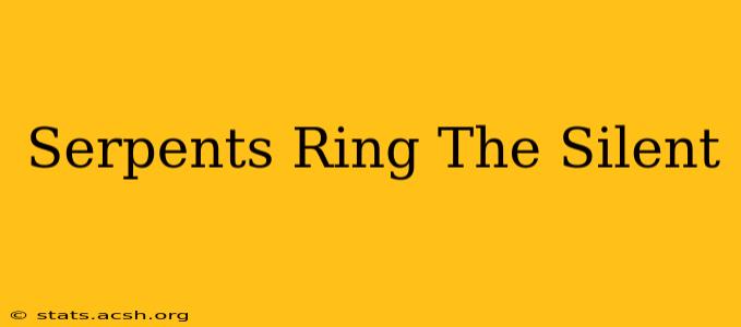 Serpents Ring The Silent