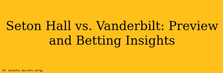 Seton Hall vs. Vanderbilt: Preview and Betting Insights