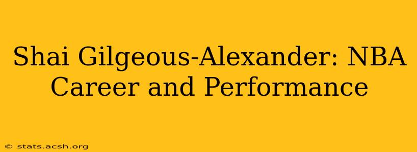 Shai Gilgeous-Alexander: NBA Career and Performance