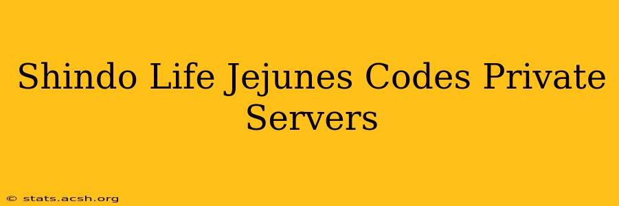 Shindo Life Jejunes Codes Private Servers