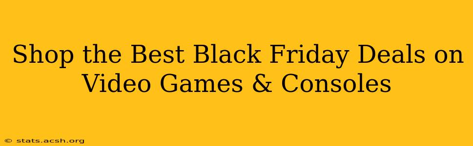 Shop the Best Black Friday Deals on Video Games & Consoles