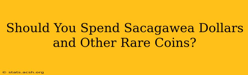 Should You Spend Sacagawea Dollars and Other Rare Coins?