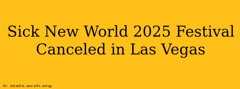 Sick New World 2025 Festival Canceled in Las Vegas