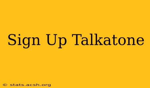 Sign Up Talkatone