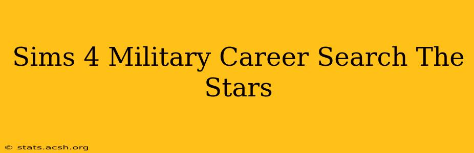 Sims 4 Military Career Search The Stars