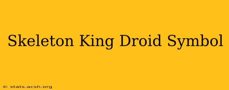 Skeleton King Droid Symbol