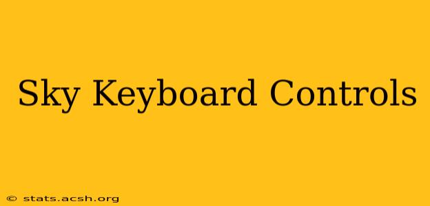 Sky Keyboard Controls