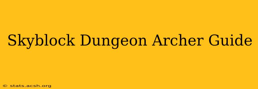 Skyblock Dungeon Archer Guide