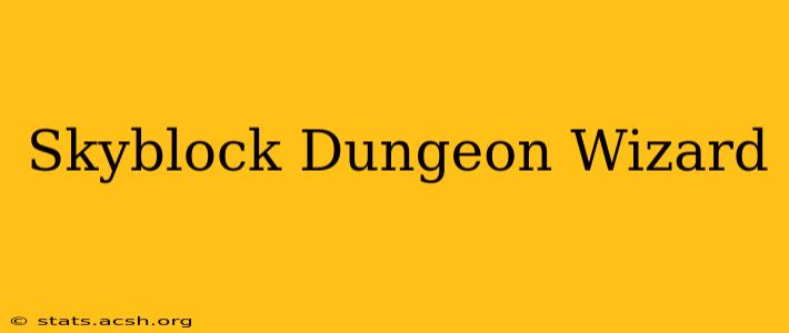 Skyblock Dungeon Wizard