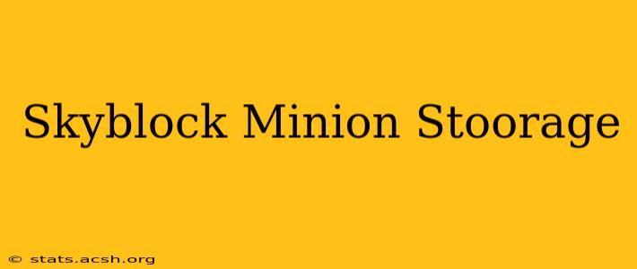 Skyblock Minion Stoorage