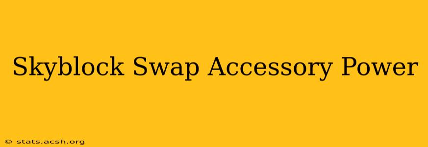 Skyblock Swap Accessory Power