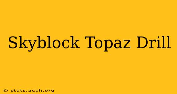 Skyblock Topaz Drill