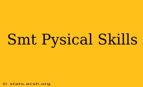 Smt Pysical Skills