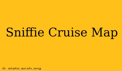 Sniffie Cruise Map