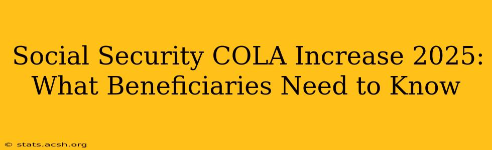 Social Security COLA Increase 2025: What Beneficiaries Need to Know