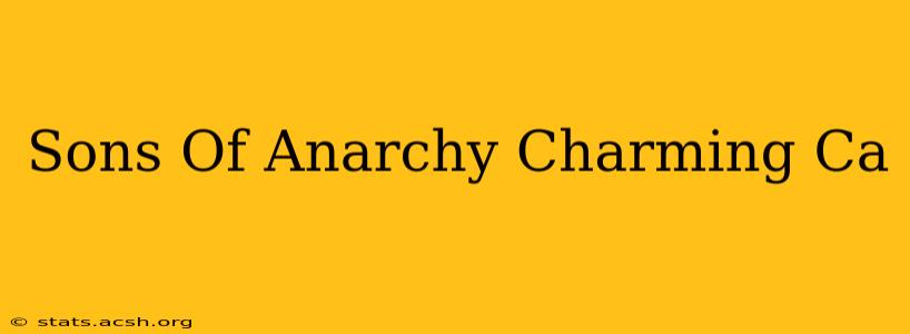 Sons Of Anarchy Charming Ca