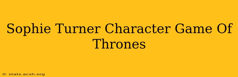 Sophie Turner Character Game Of Thrones