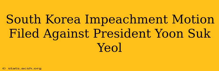 South Korea Impeachment Motion Filed Against President Yoon Suk Yeol