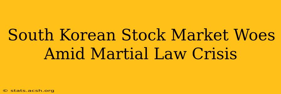 South Korean Stock Market Woes Amid Martial Law Crisis