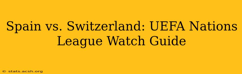 Spain vs. Switzerland: UEFA Nations League Watch Guide