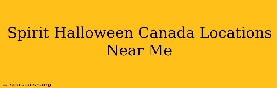 Spirit Halloween Canada Locations Near Me