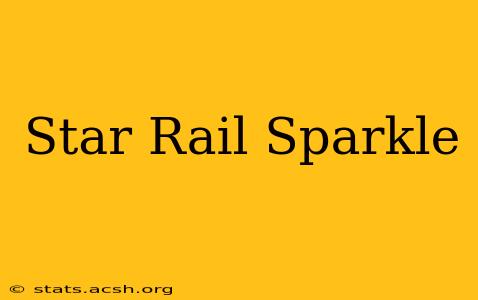 Star Rail Sparkle