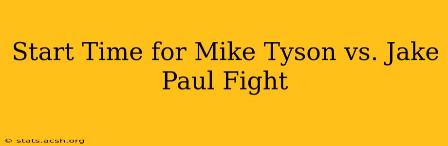 Start Time for Mike Tyson vs. Jake Paul Fight