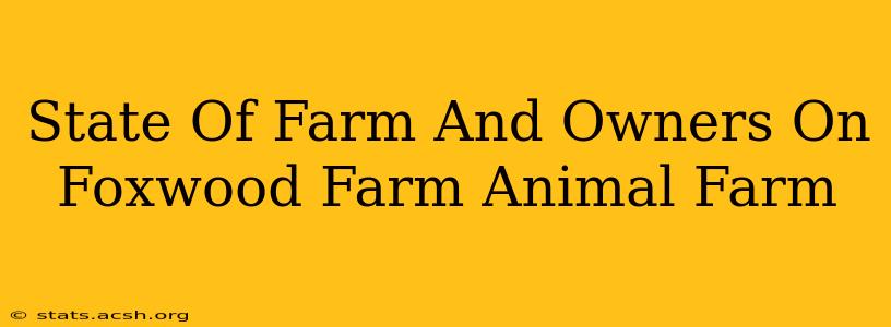 State Of Farm And Owners On Foxwood Farm Animal Farm