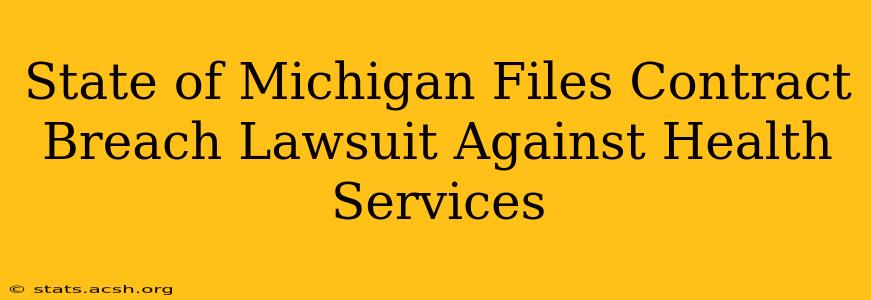 State of Michigan Files Contract Breach Lawsuit Against Health Services