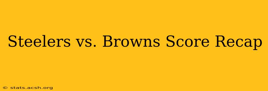 Steelers vs. Browns Score Recap