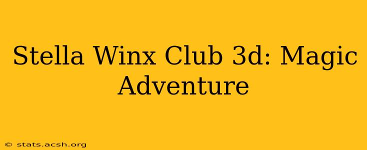 Stella Winx Club 3d: Magic Adventure