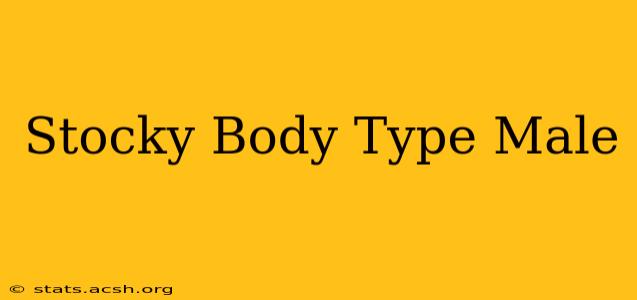 Stocky Body Type Male