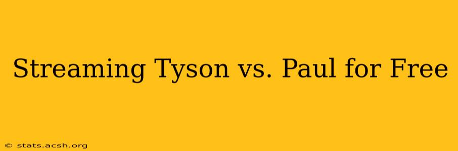 Streaming Tyson vs. Paul for Free