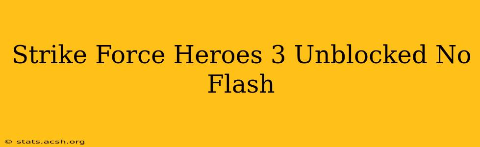 Strike Force Heroes 3 Unblocked No Flash