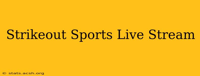 Strikeout Sports Live Stream