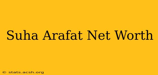 Suha Arafat Net Worth