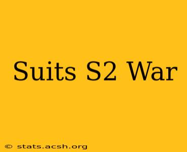 Suits S2 War