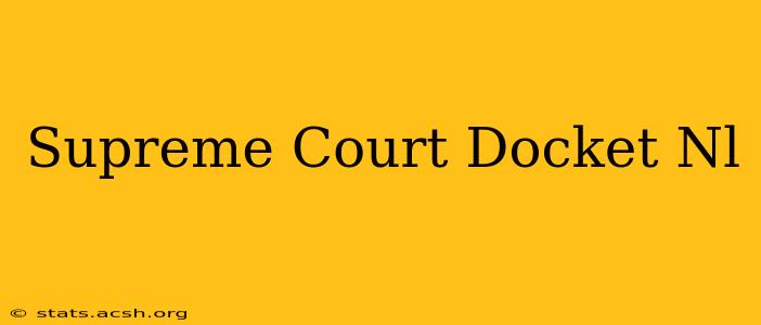 Supreme Court Docket Nl