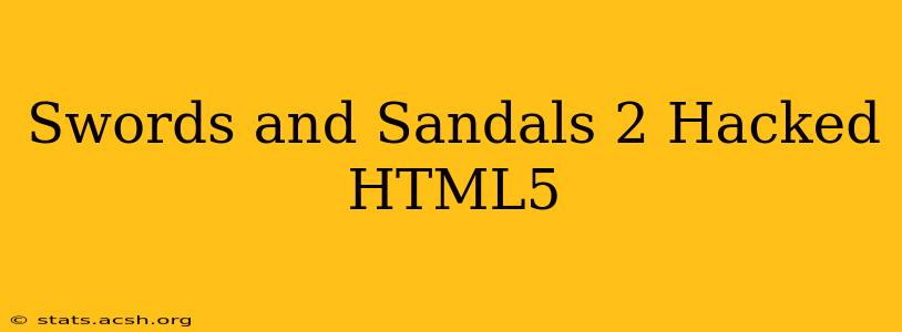 Swords and Sandals 2 Hacked HTML5