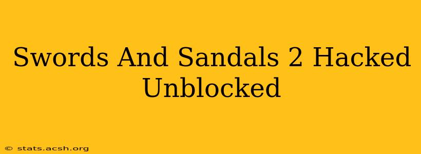 Swords And Sandals 2 Hacked Unblocked