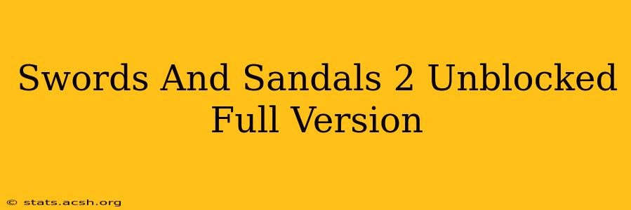 Swords And Sandals 2 Unblocked Full Version