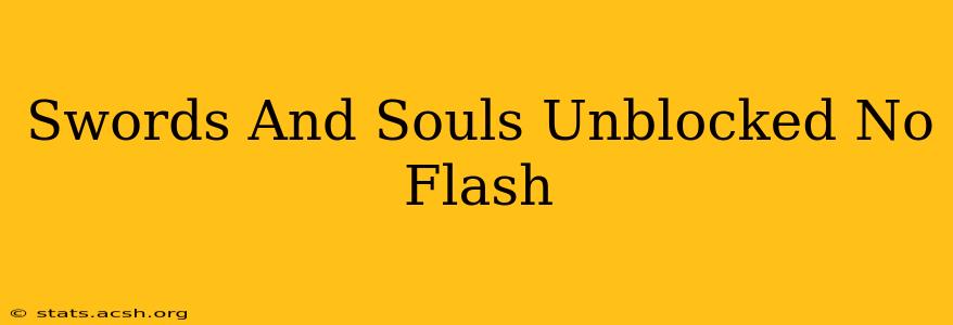 Swords And Souls Unblocked No Flash