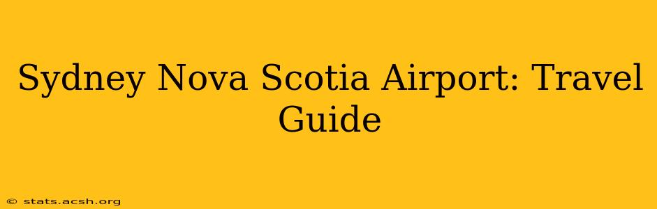 Sydney Nova Scotia Airport: Travel Guide