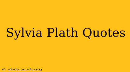 Sylvia Plath Quotes