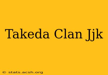 Takeda Clan Jjk