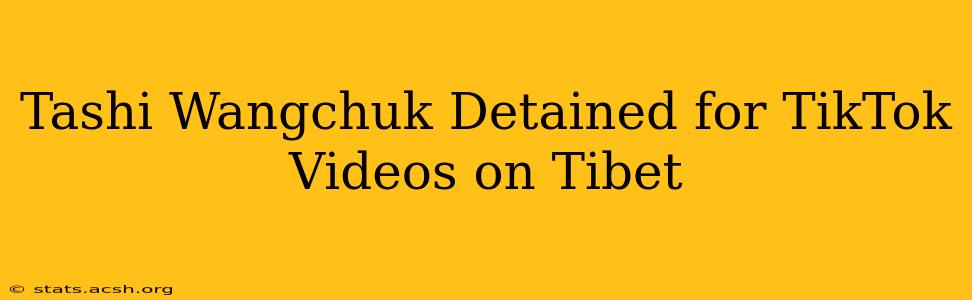 Tashi Wangchuk Detained for TikTok Videos on Tibet