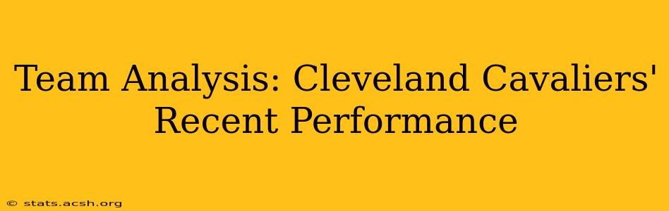 Team Analysis: Cleveland Cavaliers' Recent Performance