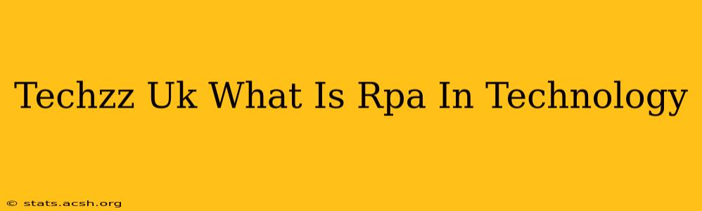 Techzz Uk What Is Rpa In Technology